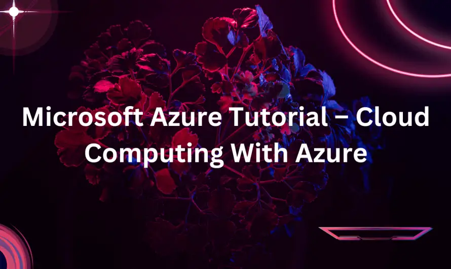 Microsoft Azure Tutorial – Cloud Computing With Azure